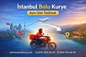 İstanbul Bolu kurye hizmeti ile aynı gün güvenli ve hızlı paket teslimatı
